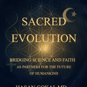 Discover Sacred Evolution by Dr. Hasan Gokal — a visionary book connecting science, faith, and the ethics of humanity’s future.